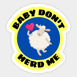 Baby Don't Herd Me | Sheep Pun Sticker